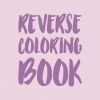 Reverse Coloring Book Giveaway