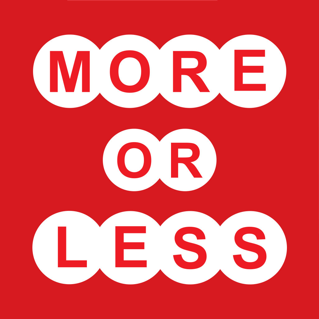 More or many. More less. More or less. For more. Or.